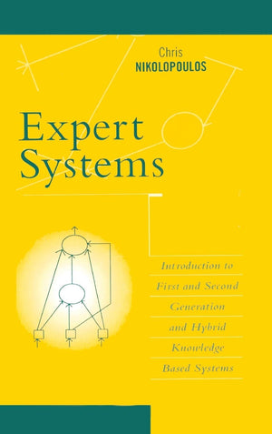 Expert Systems: Introduction To First And Second Generation And Hybrid Knowledge Based Systems,New