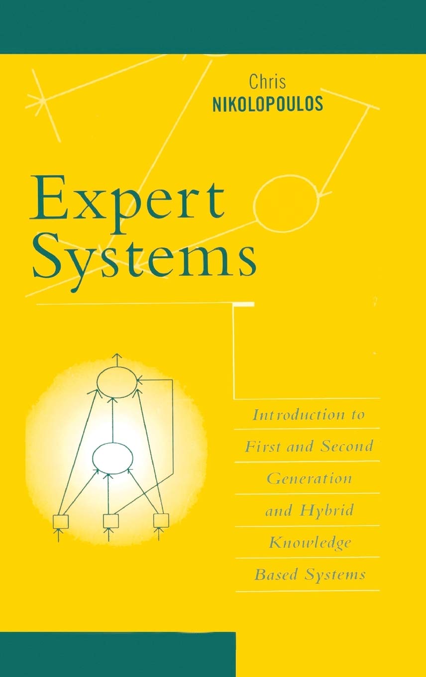 Expert Systems: Introduction To First And Second Generation And Hybrid Knowledge Based Systems,New