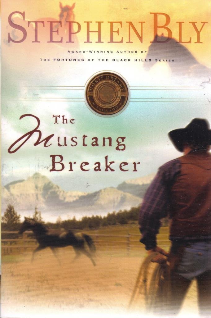 The Mustang Breaker (Horse Dreams Trilogy, Book 2) (Volume 2),New