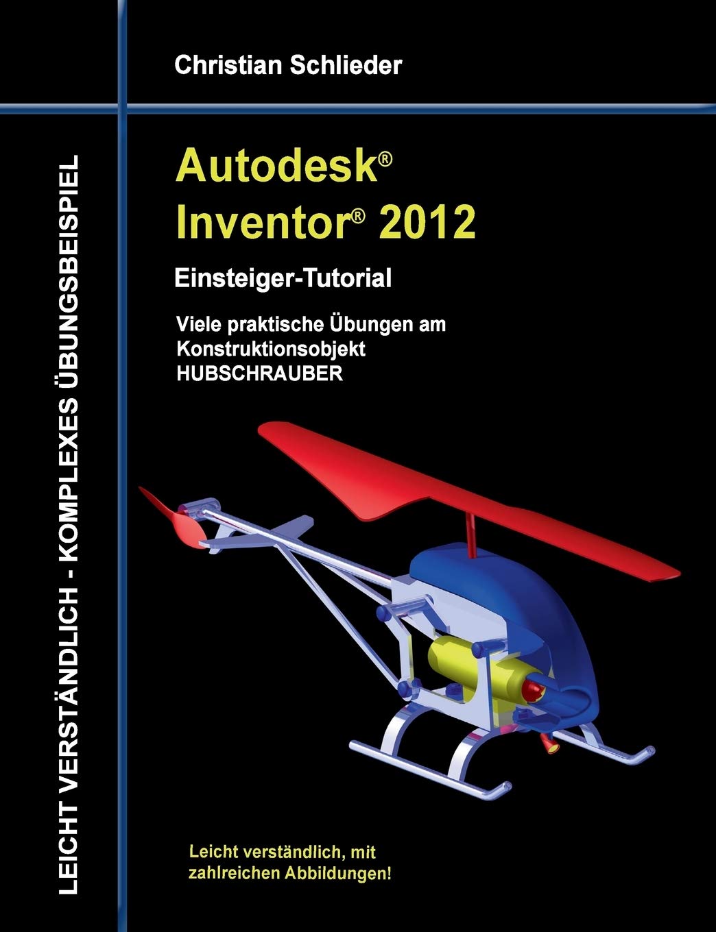 Autodesk Inventor 2012  EinsteigerTutorial: Viele praktische bungen am Konstruktionsobjekt HUBSCHRAUBER (German Edition),Used