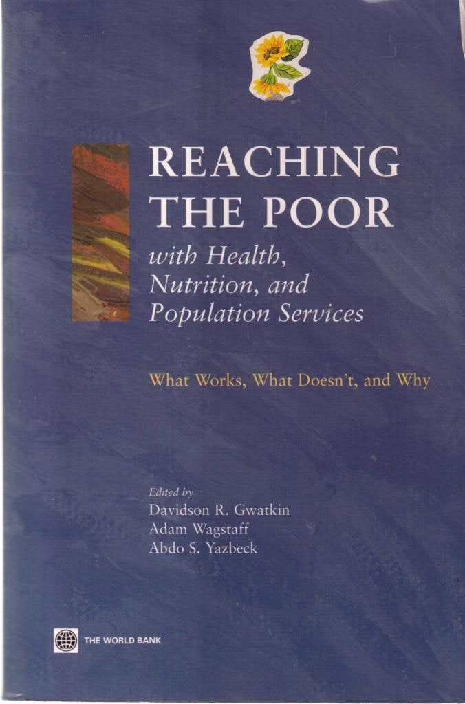 Reaching The Poor With Health, Nutrition, And Population Services: What Works, What Doesn'T, And Why,Used