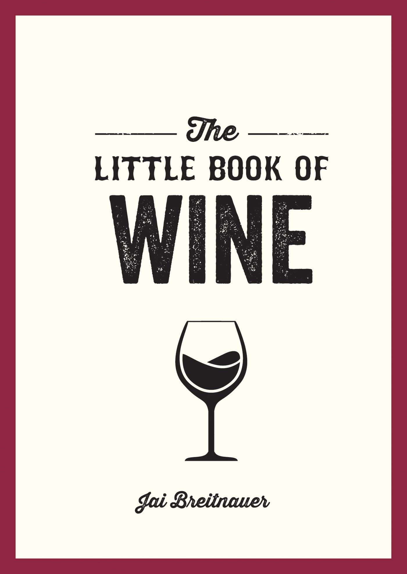 The Little Book of Wine: A Pocket Guide to the Wonderful World of Wine Tasting, History, Culture, Trivia and More,New