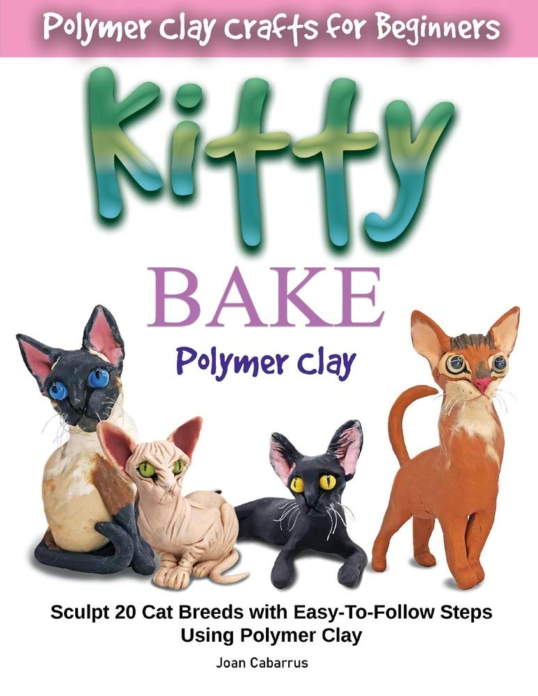 KITTY BAKE Polymer Clay: Sculpt 20 Cat Breeds with EasyToFollow Steps Using Polymer Clays,Used