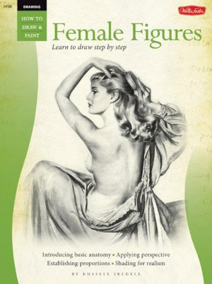 Drawing: Female Figures (How To Draw & Paint/Art Instruction Prog)