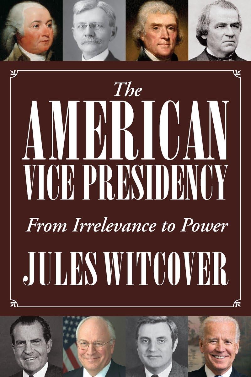 The American Vice Presidency: From Irrelevance To Power,Used