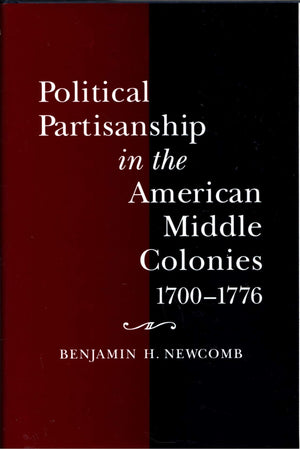 Political Partisanship In The American Middle Colonies, 17001776,Used