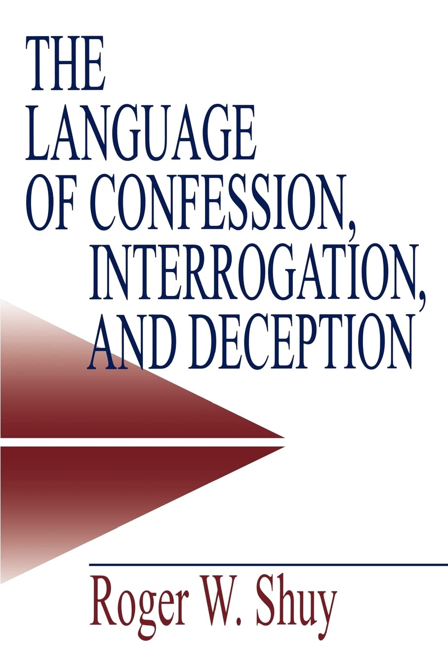 The Language of Confession, Interrogation, and Deception (Empirical Linguistics),Used