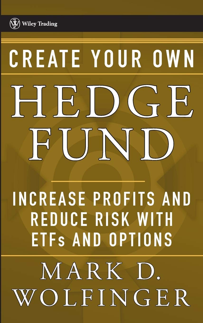 Create Your Own Hedge Fund: Increase Profits and Reduce Risks with ETFs and Options,New