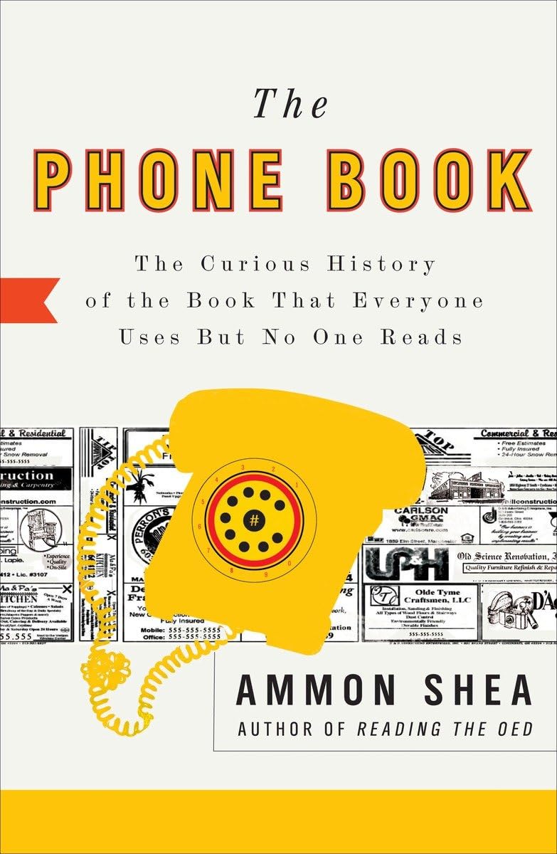 The Phone Book: The Curious History of the Book That Everyone Uses But No One Reads,Used