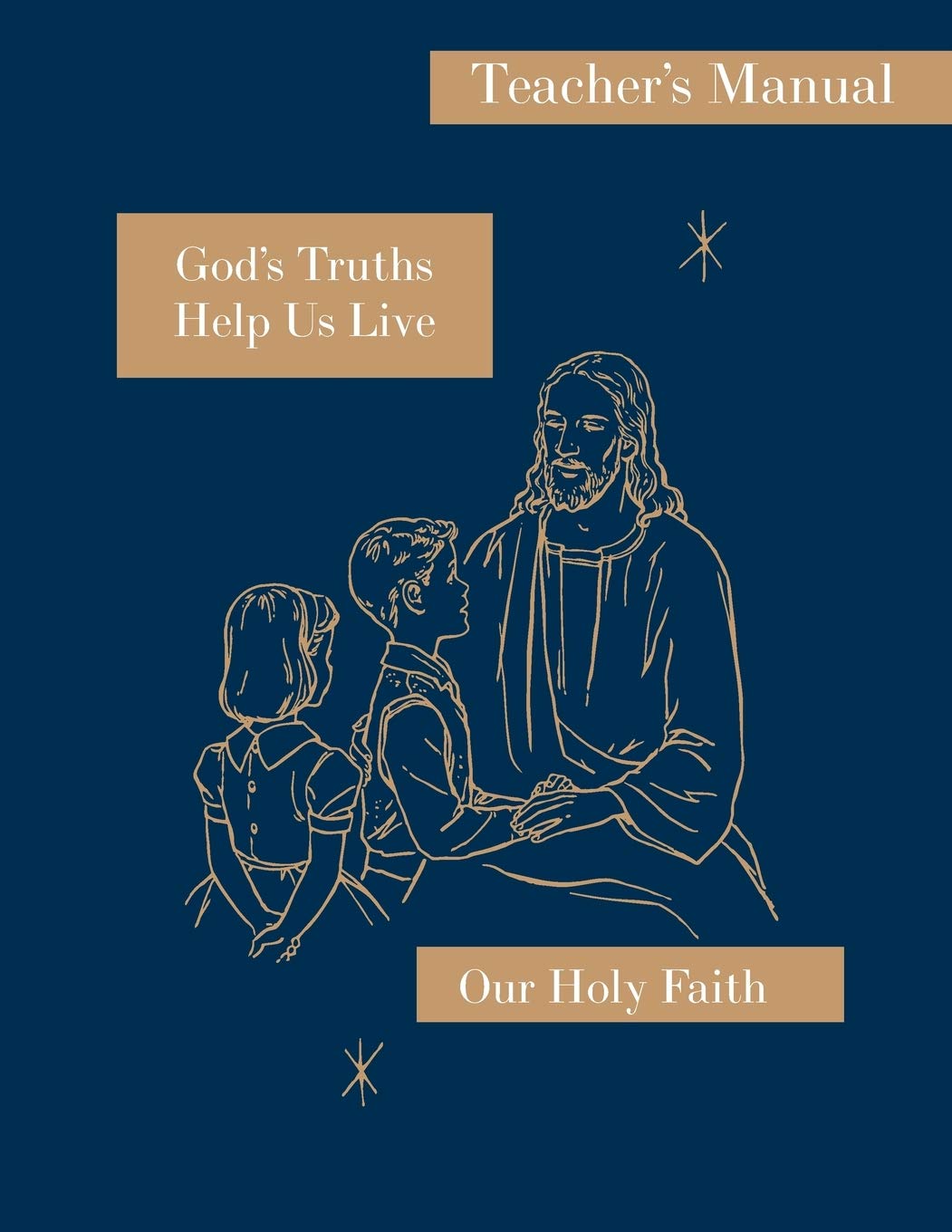 God's Truths Help Us Live: Teacher's Manual: Our Holy Faith Series,Used