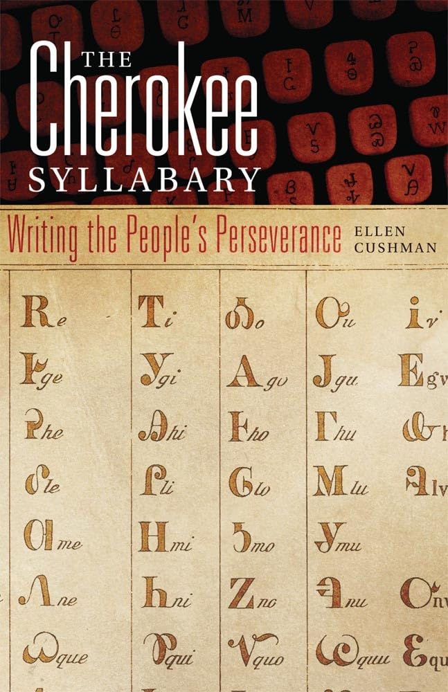 The Cherokee Syllabary: Writing The Peoples Perseverance (Volume 56) (American Indian Literature And Critical Studies Series),Used