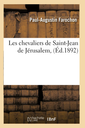 Les Chevaliers de SaintJean de Jrusalem, (d.1892) (Religion) (French Edition),Used