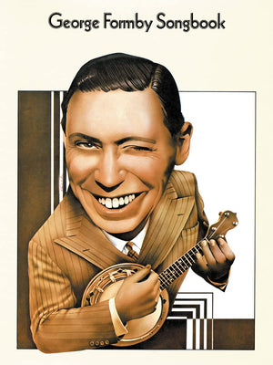 George Formby Songbook: P/V/G With Ukulele Piano, Vocal And Guitar Chords,New