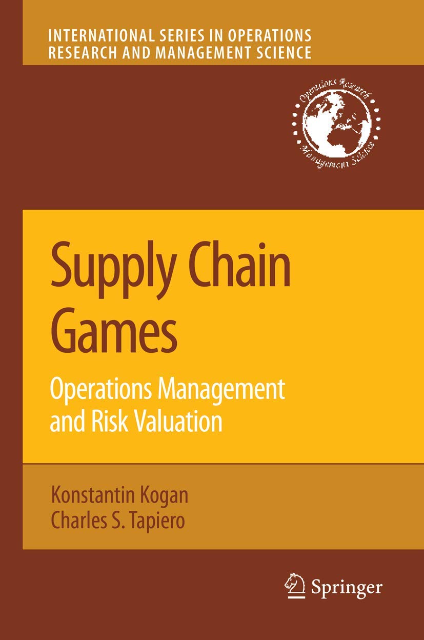 Supply Chain Games: Operations Management and Risk Valuation (International Series in Operations Research & Management Science, ,Used