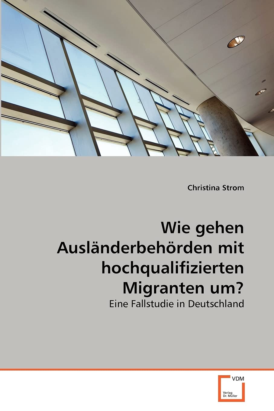 Wie gehen Auslnderbehrden mit hochqualifizierten Migranten um?: Eine Fallstudie in Deutschland (German Edition),Used