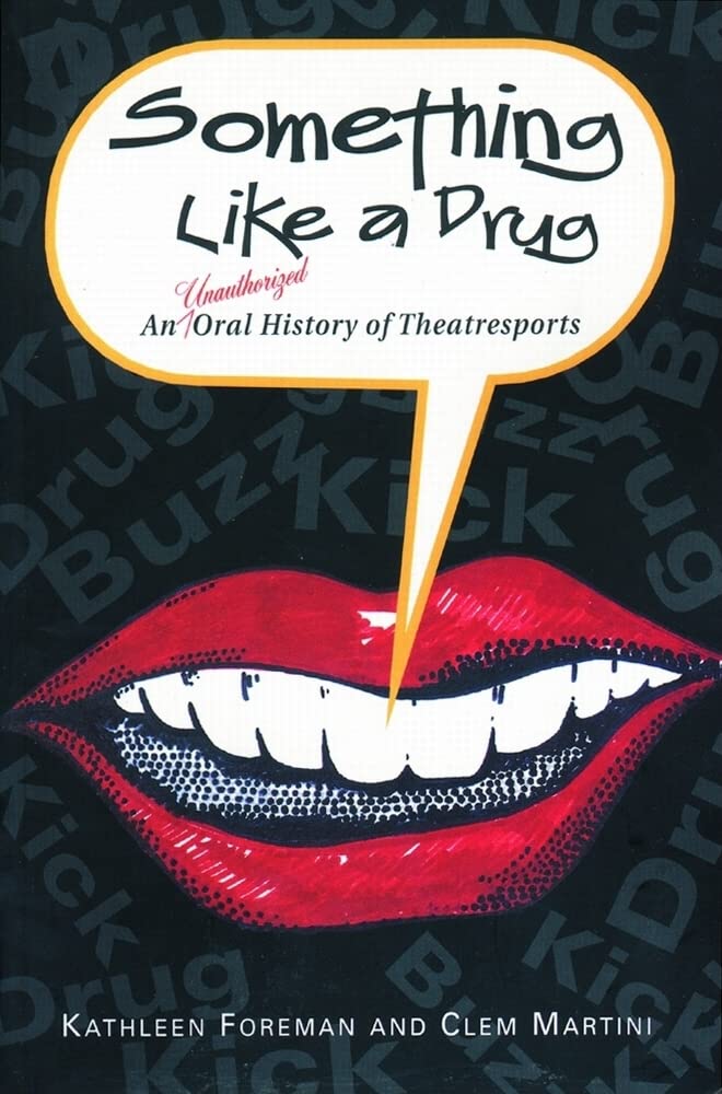 Something Like a Drug: An Unauthorized Oral History of Theatresports (Drama),Used