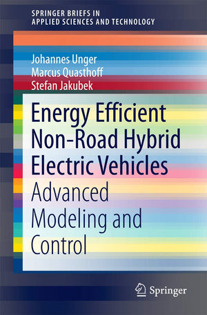 Energy Efficient NonRoad Hybrid Electric Vehicles: Advanced Modeling and Control (SpringerBriefs in Applied Sciences and Techno,Used