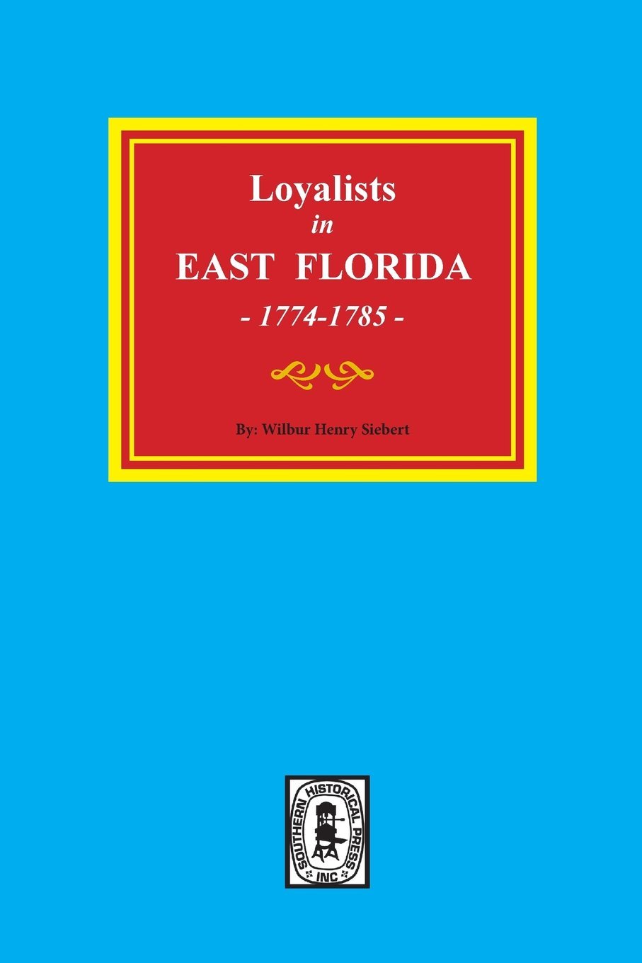 Loyalists in EAST FLORIDA, 17741785.,Used