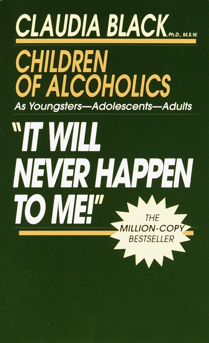 'It Will Never Happen to Me!' Children of Alcoholics: As Youngsters  Adolescents  Adults,New