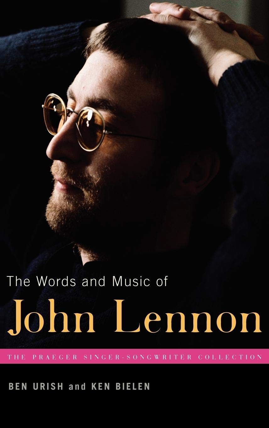 The Words And Music Of John Lennon (The Praeger Singersongwriter Collection),New