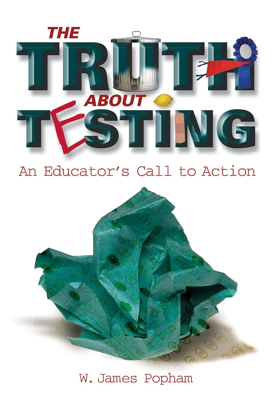 The Truth About Testing: An Educator'S Call To Action,New