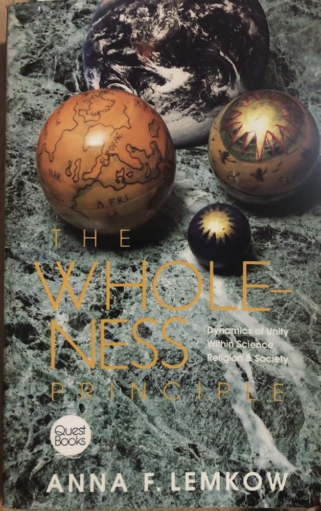 The Wholeness Principle: Dynamics of Unity Within Science, Religion and Society,Used