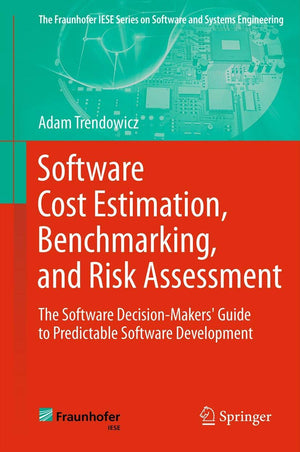 Software Cost Estimation, Benchmarking, And Risk Assessment: The Software Decisionmakers' Guide To Predictable Software Develop,Used