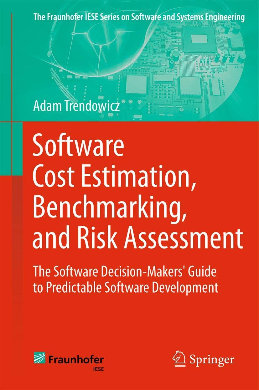 Software Cost Estimation, Benchmarking, And Risk Assessment: The Software Decisionmakers' Guide To Predictable Software Develop,Used