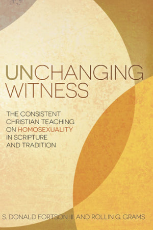 Unchanging Witness: The Consistent Christian Teaching on Homosexuality in Scripture and Tradition,Used