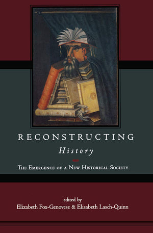 Reconstructing History: The Emergence of a New Historical Society,New