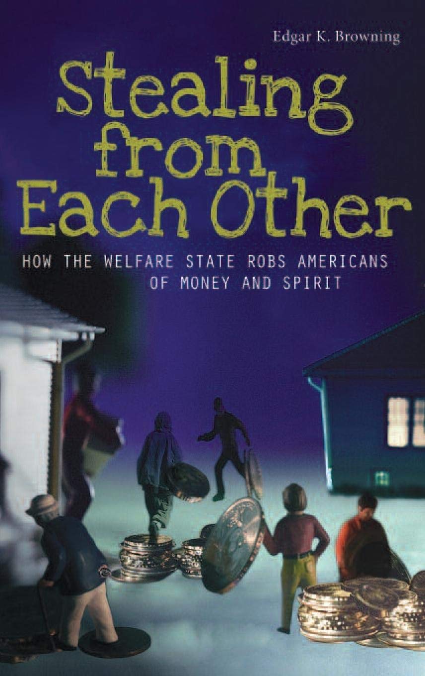 Stealing from Each Other: How the Welfare State Robs Americans of Money and Spirit,Used