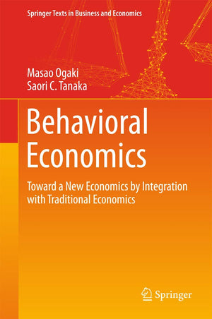Behavioral Economics: Toward a New Economics by Integration with Traditional Economics (Springer Texts in Business and Economics,Used