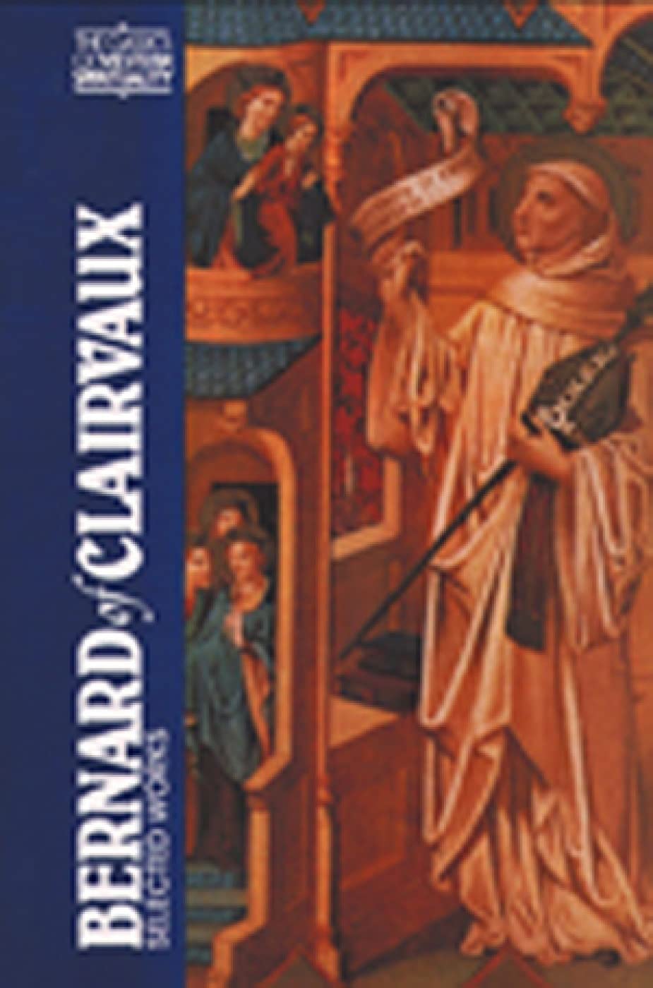 Bernard of Clairvaux: Selected Works (The Classics of Western Spirituality),New