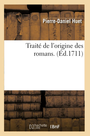 Trait De L'Origine Des Romans . (D.1711) (Litterature) (French Edition),New