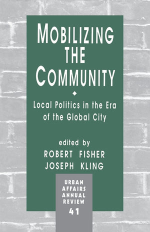 Mobilizing The Community: Local Politics In The Era Of The Global City (Urban Affairs Annual Reviews),Used