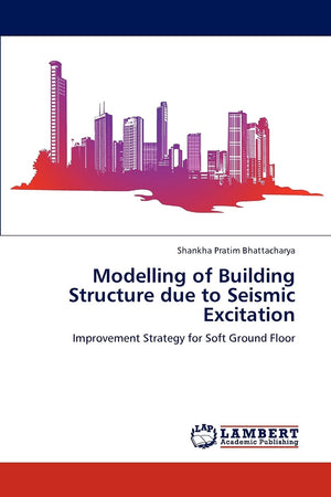 Modelling of Building Structure due to Seismic Excitation: Improvement Strategy for Soft Ground Floor,Used
