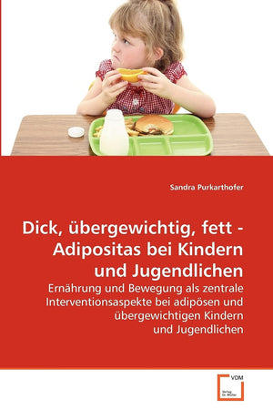 Dick, bergewichtig, fett  Adipositas bei Kindern und Jugendlichen: Ernhrung und Bewegung als zentrale Interventionsaspekte bei ,Used