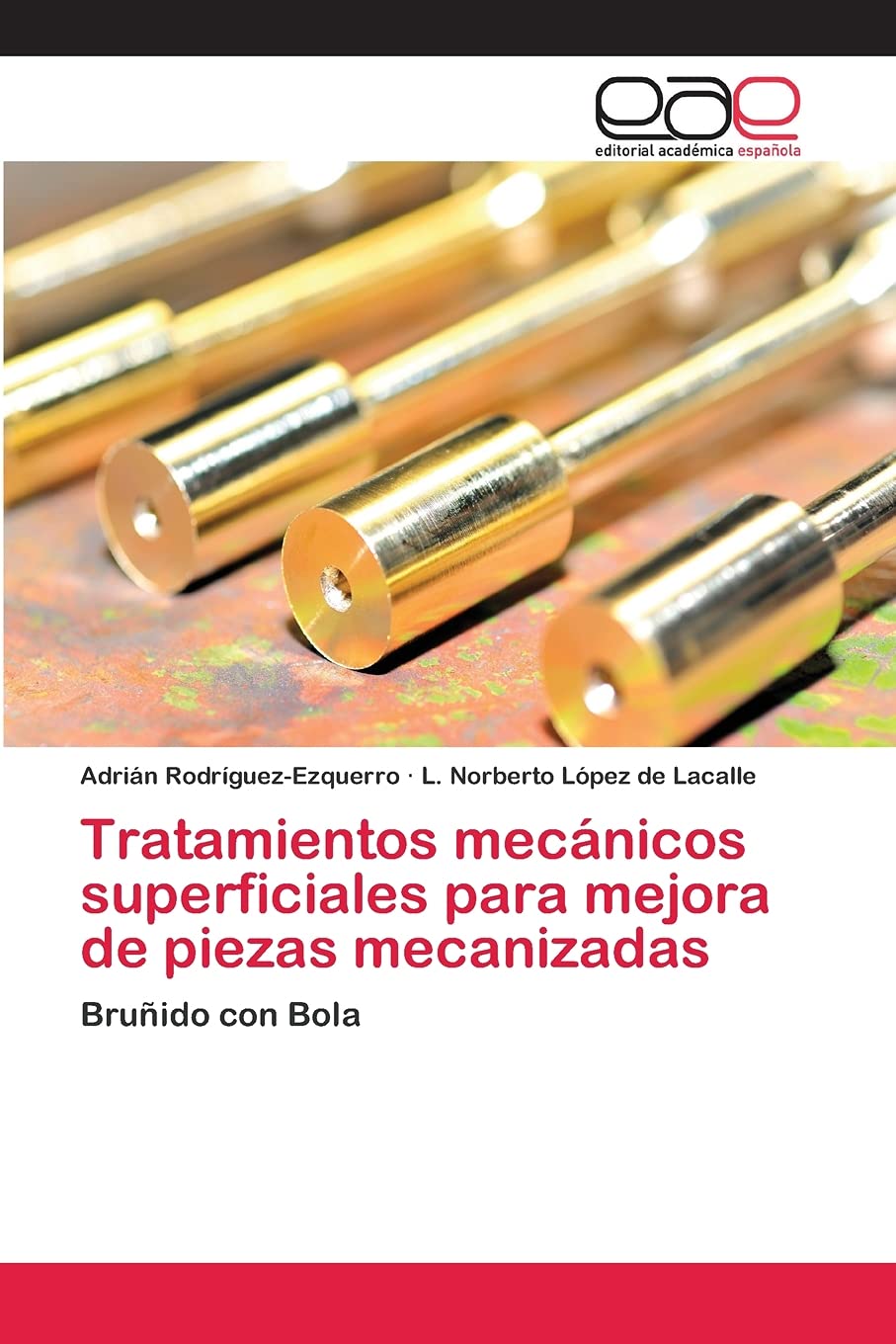 Tratamientos mecnicos superficiales para mejora de piezas mecanizadas: Bruido con Bola (Spanish Edition),Used