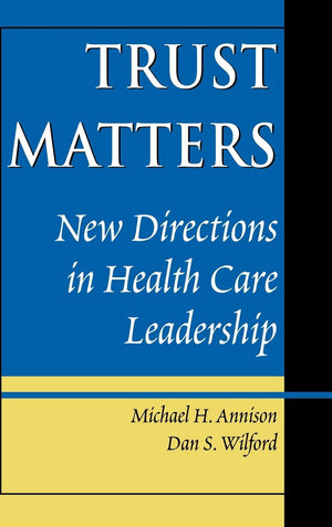 Trust Matters: New Directions in Health Care Leadership,Used