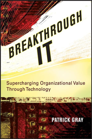 Breakthrough It: Supercharging Organizational Value Through Technology,Used