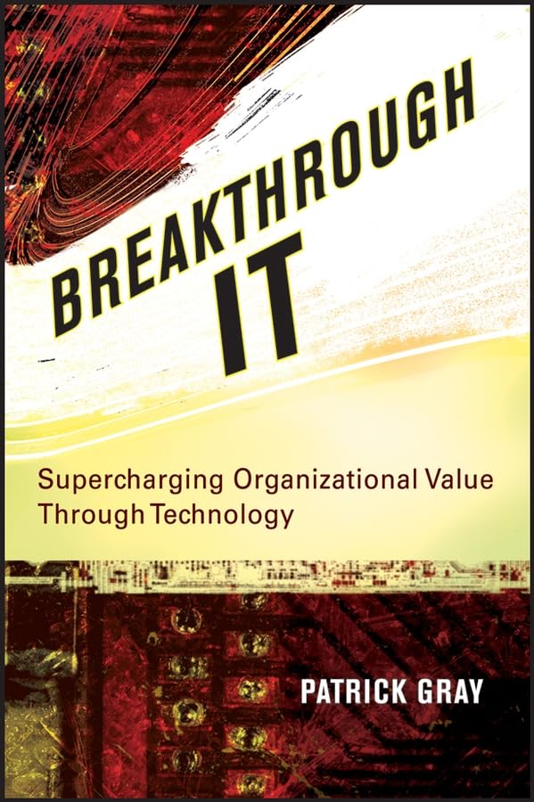 Breakthrough It: Supercharging Organizational Value Through Technology,Used