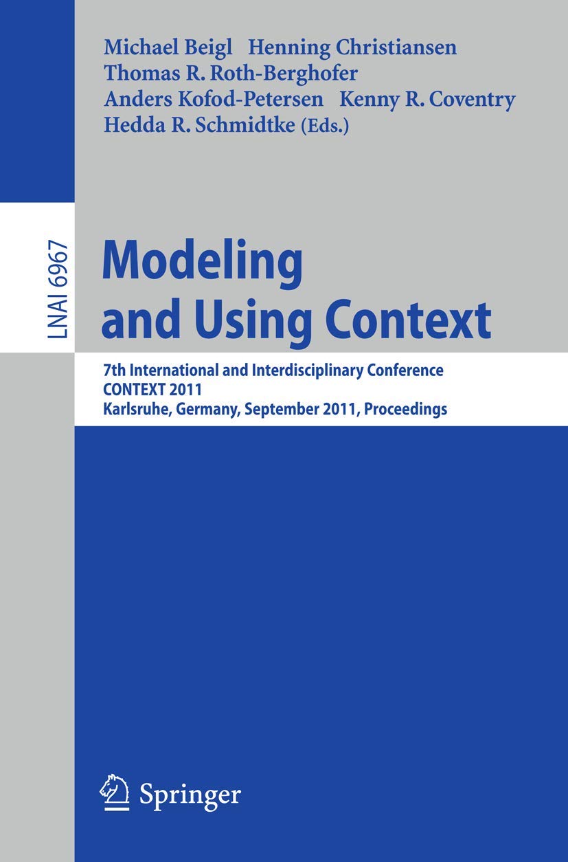 Modeling and Using Context: 7th International and Interdisciplinary Conference, CONTEXT 2011, Karlsruhe, Germany, September 263,Used