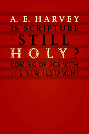 Is Scripture Still Holy?: Coming of Age with the New Testament,Used