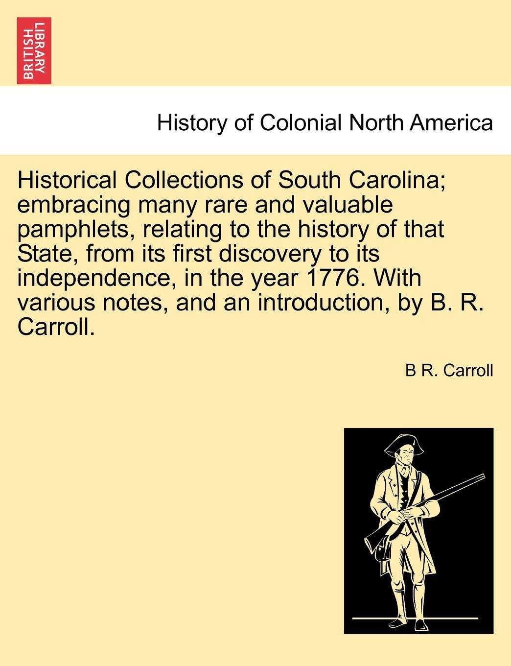 Historical Collections of South Carolina; embracing many rare and valuable pamphlets, relating history of that State, from its f,New