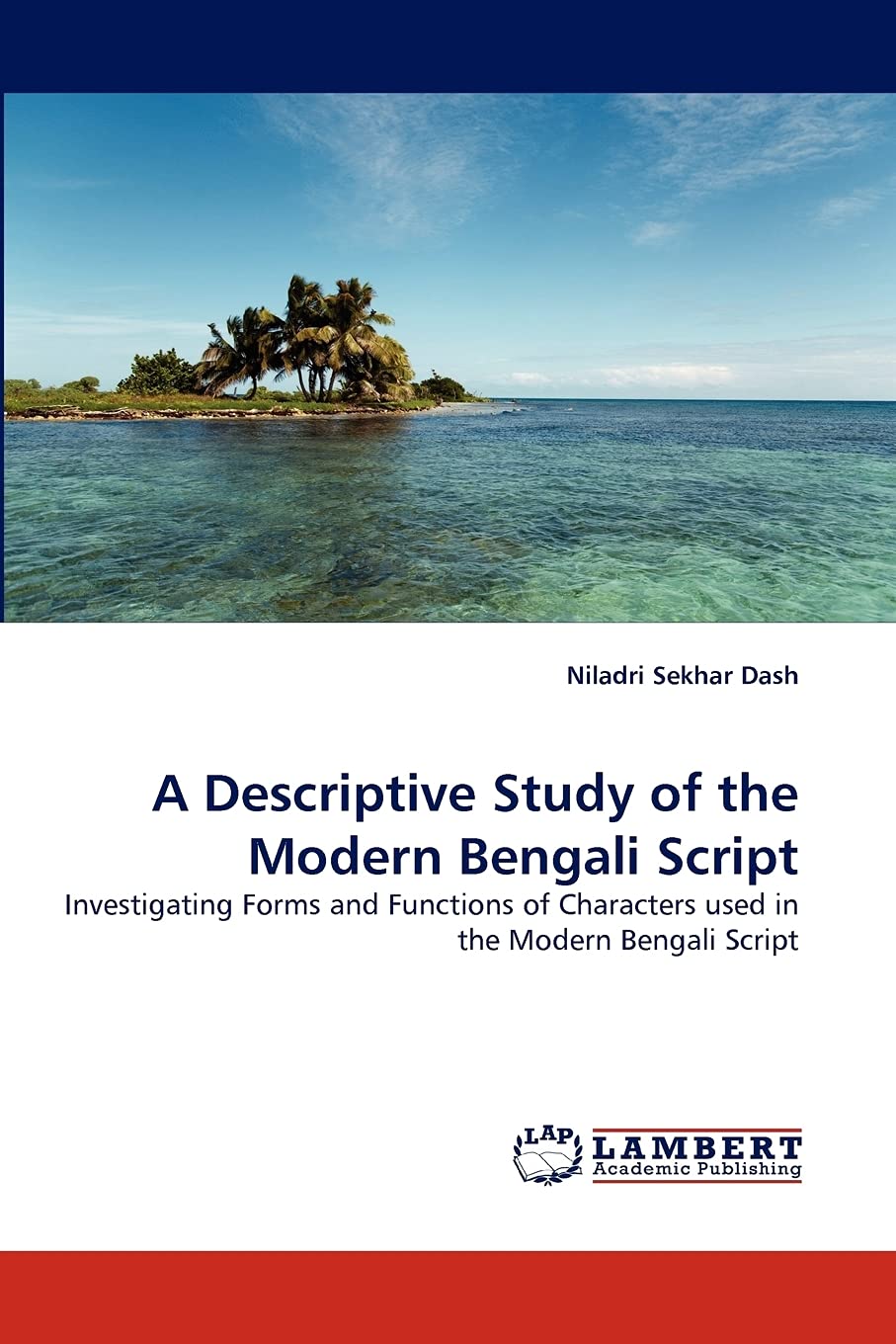 A Descriptive Study of the Modern Bengali Script: Investigating Forms and Functions of Characters used in the Modern Bengali Scr,Used