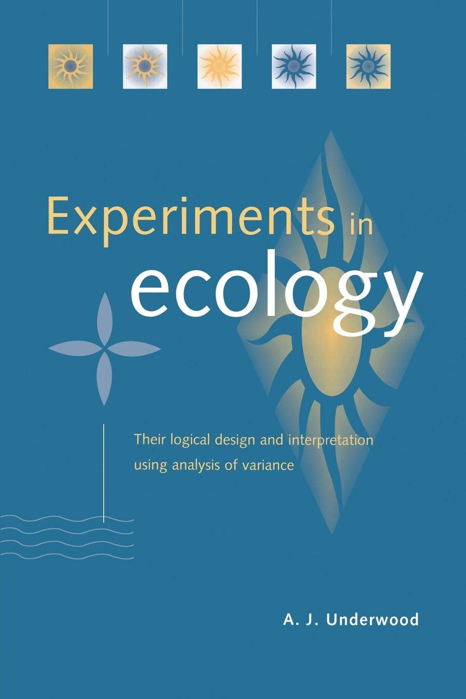 Experiments in Ecology: Their Logical Design and Interpretation Using Analysis of Variance,Used