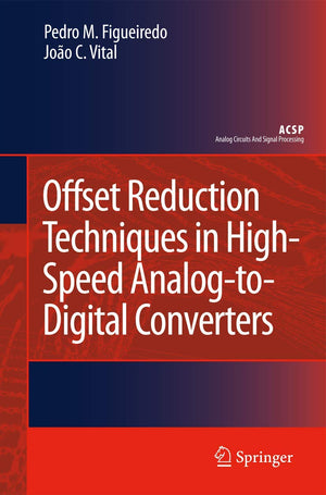 Offset Reduction Techniques in HighSpeed AnalogtoDigital Converters (Analog Circuits and Signal Processing),Used