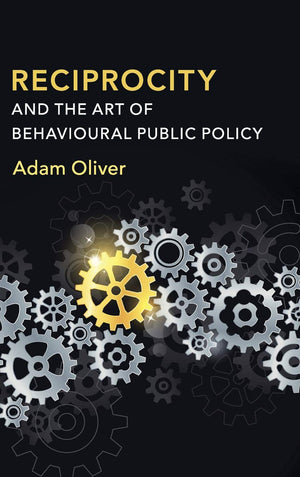 Reciprocity and the Art of Behavioural Public Policy,Used