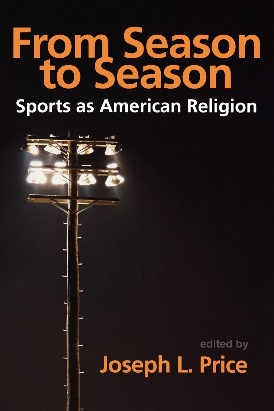 From Season to Season: Sports as American Religion,Used