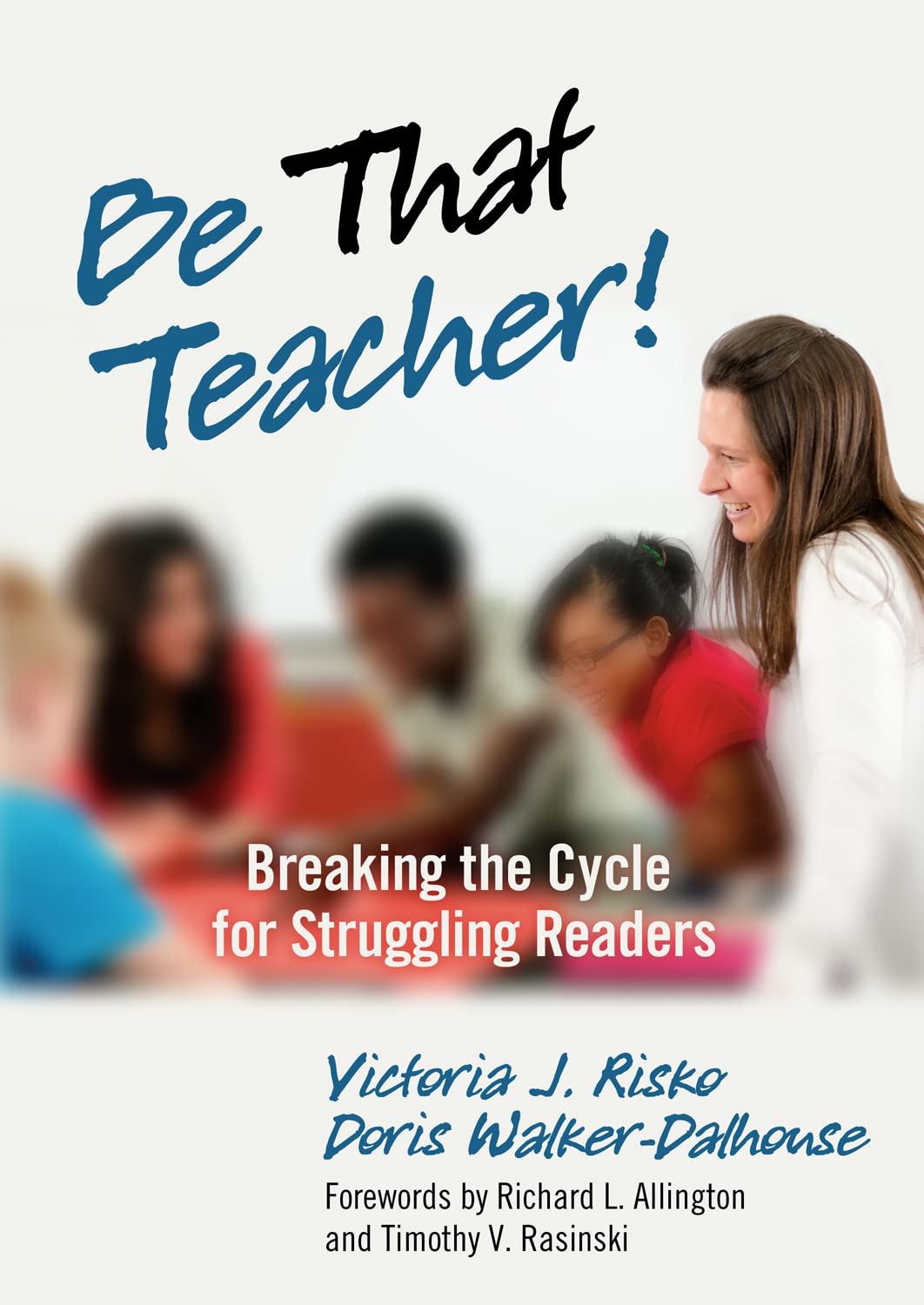 Be That Teacher! Breaking The Cycle For Struggling Readers (0),New